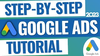 Step-By-Step Google Ads Tutorial For Beginners 2023