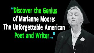 Exploring Marianne Moore's Literary Legacy: A Trailblazer in American Poetry @quotesinfousa