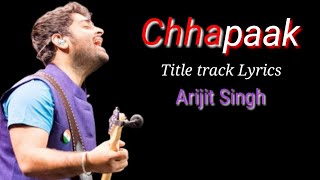 CHHAPAAK Title Track | Arijit Singh | Lyrics Song ..