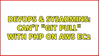 DevOps & SysAdmins: Can't "git pull" with PHP on AWS EC2