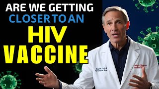 Are We Getting Closer To A HIV Vaccine?