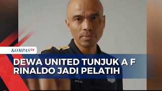 Lepas Pelatih Asing, Dewa United Banten Tunjuk A F Rinaldo Jadi Pelatih