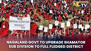 NAGALAND GOVT. DECIDES TO UPGRADE SHAMATOR SUB DIVISION INTO A FULL FLEDGED DISTRICT