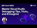 Master Visual Studio Debugging: Tips, Tricks, and AI Insights!