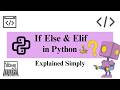 If Else & Elif in Python Explained Simply | Beginner Guide