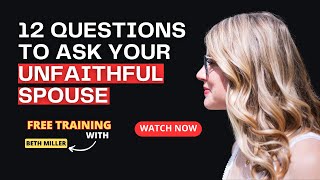 12 Questions To Ask Your Unfaithful Spouse