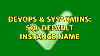DevOps & SysAdmins: SQL Default Instance Name (2 Solutions!!)