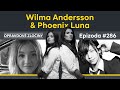 #286 - Wilma Andersson & Phoenix Luna