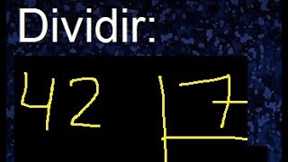 dividir 42 entre 7 , como se dividen los numeros , procedimiento