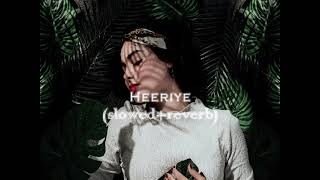 Heeriye [Slowed+Reverb] - Arijit Singh & Shreya Ghoshal
