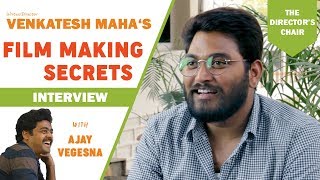 Kancharapalem Venkatesh Maha's Film Making Secrets | The Director's Chair with Ajay Vegesna | S1:E10