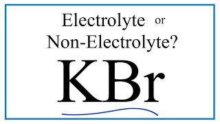 Is KBr (Potassium bromide ) an Electrolyte or Non-Electrolyte?