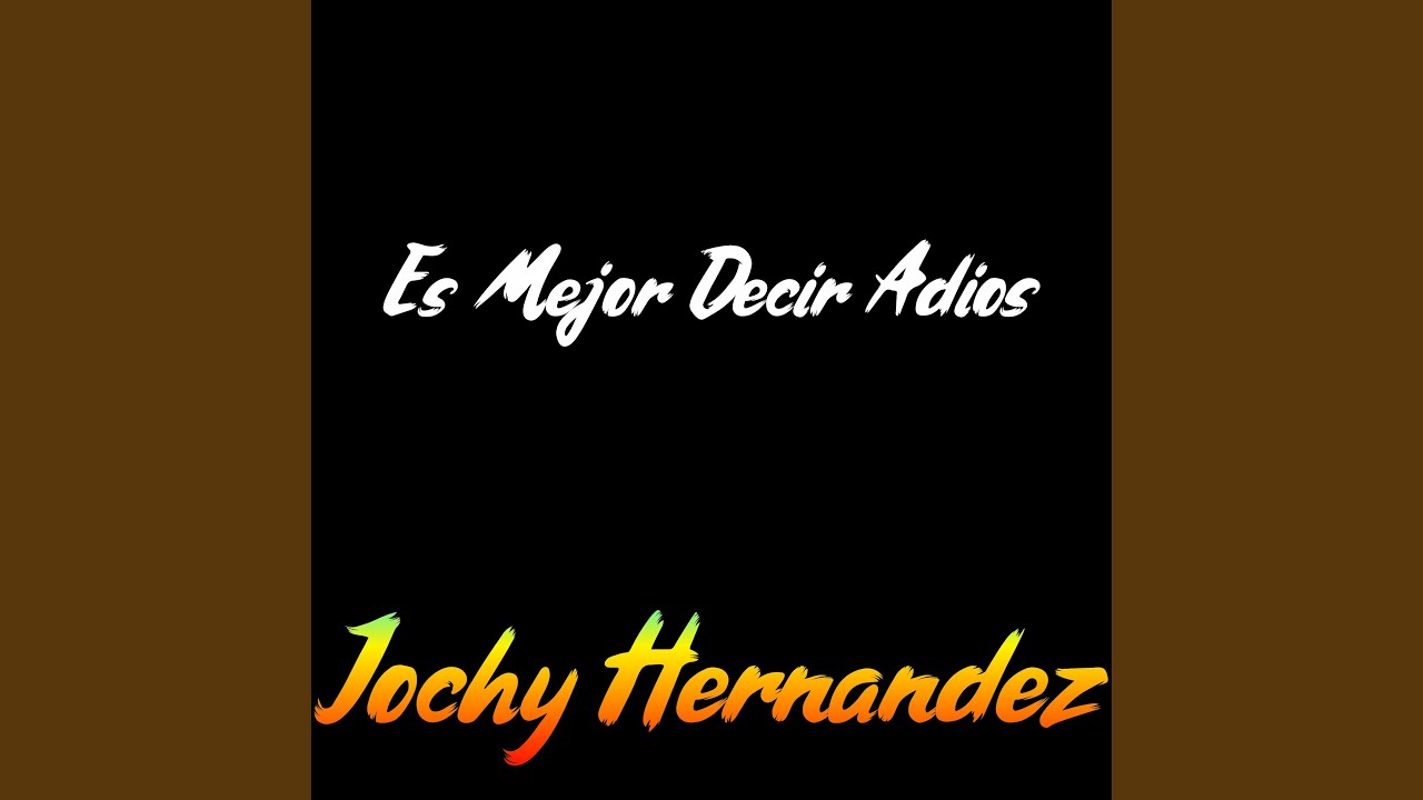 Es Mejor Decir Adios Youtube Music