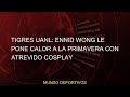 #atrevido #Influencers #Tigres #primavera #calor #Ennid #Wong #pone #cosplay #UANL #InstagramTigres