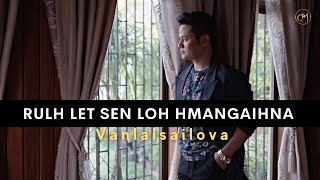 Vanlalsailova - Rulh Let Sen Loh Hmangaihna (Official Music Video)