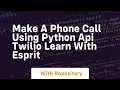 Make a phone call using python api twilio learn with esprit