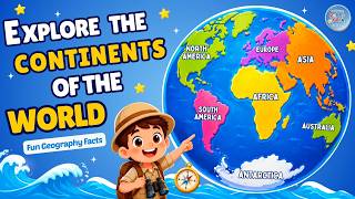 THE SEVEN CONTINENTS OF THE WORLD | Explore Every Continent on the Earth | Easy Geography for Kids
