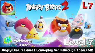 Angry Birds 2 Level 7 Gameplay Walkthrough 3 Stars 4K