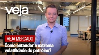 VEJA Mercado | Como entender a extrema volatilidade do petróleo?