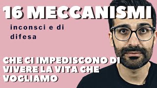 16 meccanismi inconsci (di difesa) che ci impediscono di vivere la vita che vogliamo