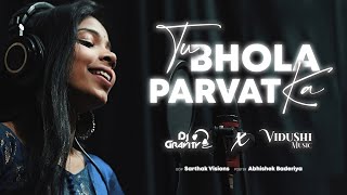 Tu Bhola Parvat Ka | Gravity Music India | Vidushi Yadav | Female Version