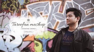 Tareefan | Shape of You Mashup | Veere Di Wedding | Shantanu Arora