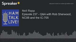 Episode 237 - Q\u0026A with Rob Sherwood, NC0B and the IC-705