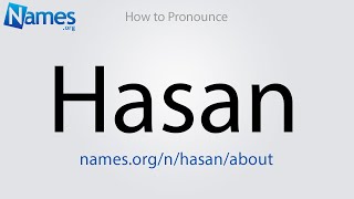 How to Pronounce Hasan