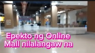 Epekto Ng Online Mall sa Pilipinas Nilalangaw na Wala Ng Tao Pumupunta