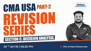 CMA USA PART-2 | SECTION C:DECISION ANALYSIS | CMA ARSHAD MUHAMMED | TRIPLE i COMMERCE ACADEMY