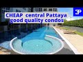 Pattaya cost of living , CHEAP,  good quality Central Pattaya condos