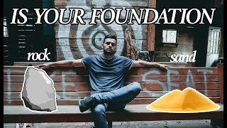 Matthew 7 24-27 | The Foundation: Rock or Sand