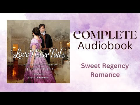 Love Never Fails—Sweet Regency Romance COMPLETE AUDIOBOOK