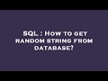 SQL : How to get random string from database?