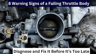 8 Warning Signs of a Bad Throttle Body \u0026 How to Fix It