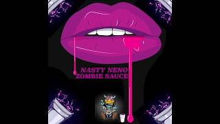 Nasty Neno - Zombie Sauce