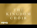 The Kingdom Choir - Golden (Official Audio)