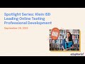 Spotlight Series Klein ISD Leading Online Testing Professional Development