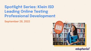 Spotlight Series Klein ISD Leading Online Testing Professional Development