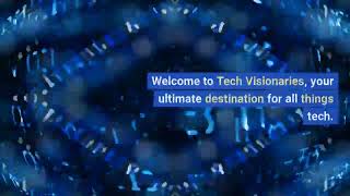 Tech Visionaries: Exploring the Boundless World of Technology