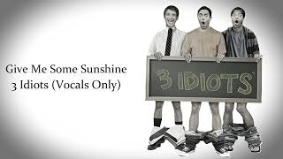 Give Me Some Sunshine | 3 Idiots | Vocals Only...