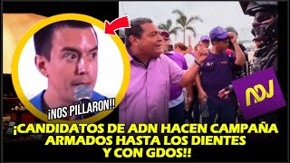 ¡CANDIDATOS DE ADN HACEN CAMPAÑA ARMADOS HASTA LOS DIENTES Y CON GDOS!!