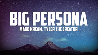 Maxo Kream, Tyler The Creator - BIG PERSONA (Lyrics)