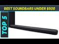 Top 5 Best Soundbars Under $500 in 2024