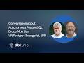 Conversation about Autonomous PostgreSQL: Bruce Momjian, VP, Postgres Evangelist, EDB