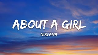 Nirvana – About a Girl (Lyrics)