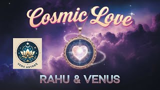 Rahu \u0026 Venus: The Cosmic Love Spell