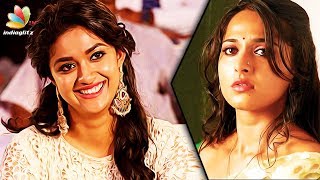Keerthi Suresh not Willing to do What Anushka has Done | Latest Tamil Cinema News