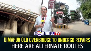 DIMAPUR OLD OVERBRIDGE TO UNDERGO REPAIRS: HERE ARE ALTERNATE ROUTES