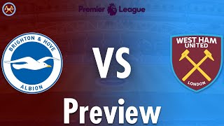 Brighton & Hove Albion Vs. West Ham United Preview | Premier League | JP WHU TV